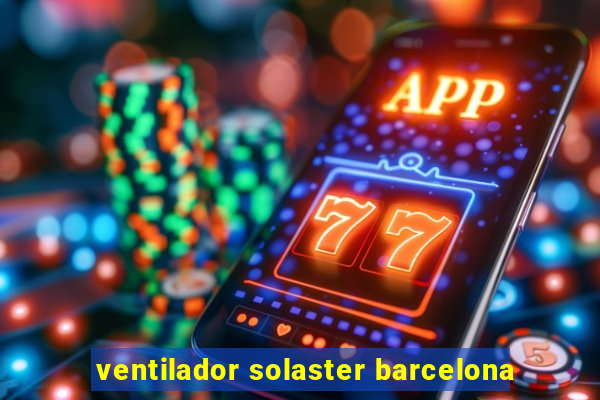 ventilador solaster barcelona